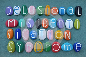 Delusional misidentification syndrome, creative text composed with multicolored stone letters