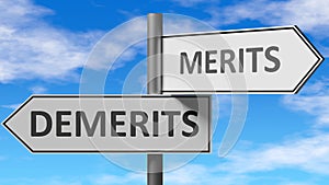 Demerits and merits as a choice - pictured as words Demerits, merits on road signs to show that when a person makes decision he