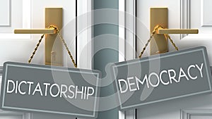 Democracy or dictatorship as a choice in life - pictured as words dictatorship, democracy on doors to show that dictatorship and photo