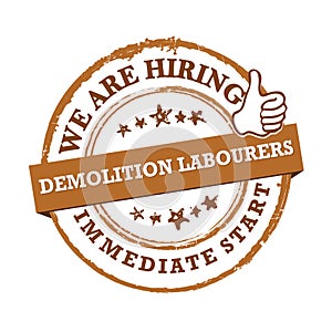 We are hiring demolition labourers - grunge label for job advertising photo