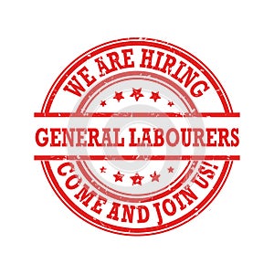 We are hiring general labourers - red and white stamp for print photo