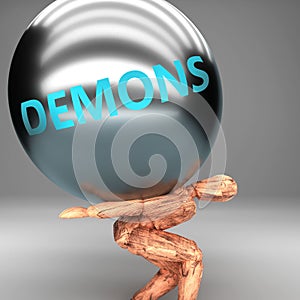 Demons as a burden and weight on shoulders - symbolized by word Demons on a steel ball to show negative aspect of Demons, 3d