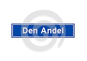 Den Andel isolated Dutch place name sign. City sign from the Netherlands.