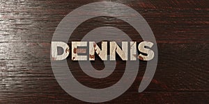 Dennis - grungy wooden headline on Maple - 3D rendered royalty free stock image photo
