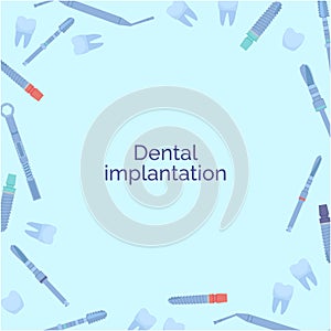 Dental tools for dental implants. Medical metal and titanium. Vector illustration, in a flat style. Poster to the clinic