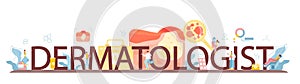 Dermatologist typographic header. Dermatology, skin care specialist.