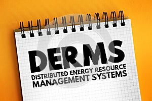 DERMS - Distributed Energy Resource Management Systems acronym text on notepad, abbreviation concept background