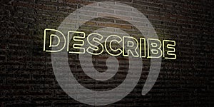 DESCRIBE -Realistic Neon Sign on Brick Wall background - 3D rendered royalty free stock image