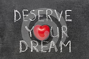 Deserve your dream