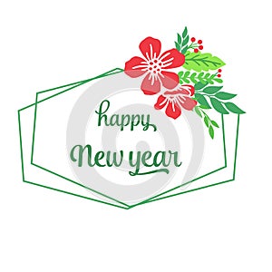 Design red flower frame and green leaves, for handwritten text happy new year. Vector