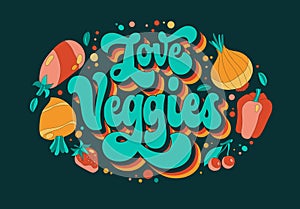 Design with vibrant lettering in a 70s script style, encircled by quirky vegetables and leaves - Love veggies.