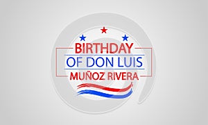 Honoring Don Luis Munoz Riveras\'s Birthday with Unique Design photo