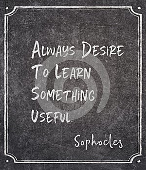 Desire to learn Sophocles quote