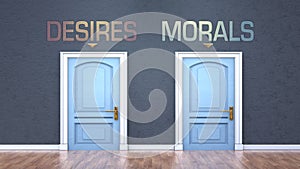 Desires and morals as a choice - pictured as words Desires, morals on doors to show that Desires and morals are opposite options