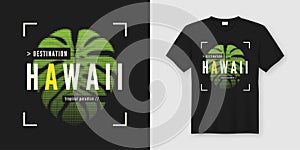 Destination Hawaii. Stylish t-shirt and apparel modern design wi