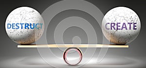 Destruct and create in balance