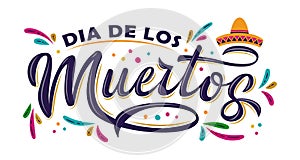 Dia de Los Muertos lettering sign. Inscription Day of the Dead with colorful sombrero