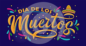 Dia de Los Muertos lettering sign. Inscription Day of the Dead with colorful sombrero