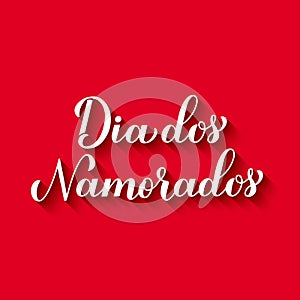 Dia Dos Namorados calligraphy hand lettering. Happy Valentines Day in Portuguese. Holiday in Brazil on June 12. Vector