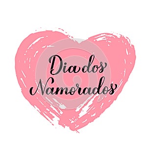 Dia Dos Namorados calligraphy lettering on grunge heart. Happy Valentines Day in Portuguese. Brazilian holiday on June