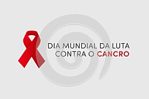 Dia Mundial da Luta contra o Cancro. Translation: World Cancer Day