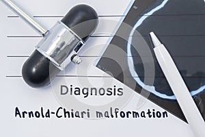 Diagnosis Arnold Chiari malformation. Written medical report, which indicated neurological diagnosis Arnold Chiari malformation, s