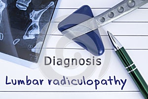 Diagnosis of Lumbar radiculopathy. Medical health history written with diagnosis of Lumbar radiculopathy, MRI image sacral spine a