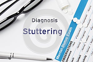 Diagnosis of Stuttering. Results of mental status exam, container with pills with inscription psychiatric diagnosis Stuttering on