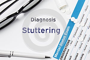 Diagnosis of Stuttering. Results of mental status exam, container with pills with inscription psychiatric diagnosis Stuttering on photo