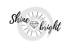 Diamond or brilliant. Positive quotes. Shine bright.