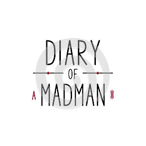 Diary of a madman - vector illustration with handwritten inscription. Lettering