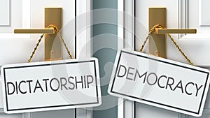 Dictatorship and democracy as a choice - pictured as words Dictatorship, democracy on doors to show that Dictatorship and