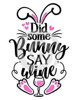 Did some Bunny say Wine Somebody say wine - SASSY Calligraphy phrase for Easter day. photo