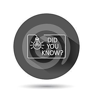 Did You Know icon in flat style. Question mark vector illustration on black round background with long shadow effect. Attention