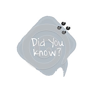 Did you know. Lettering and hand drawn speech bubble. Flat vector illustration on white background