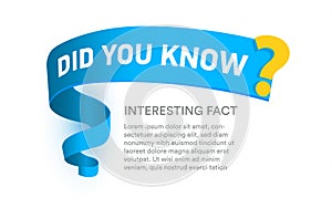 Did you know question banner template, blue creative ribbon for title of text block, interesting fact popup window photo