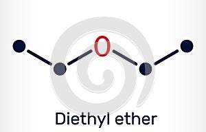 Diethyl ether, ethyl ether molecule. It is an ether in which the oxygen atom is linked to two ethyl groups. Skeletal chemical