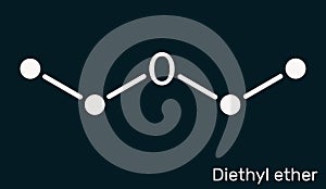 Diethyl ether, ethyl ether molecule. It is an ether in which the oxygen atom is linked to two ethyl groups. Skeletal chemical