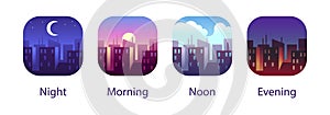 Different times of day. Night, morning, noon and evening in city landscape. Buildings and skyscrapers urban concept