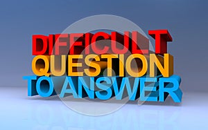 difficult question to answer on blue