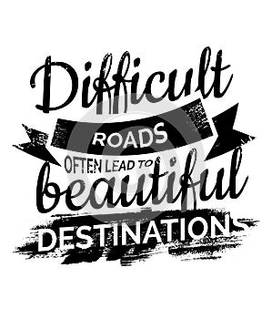 Difficult Roads often lead to beautiful Destinations photo