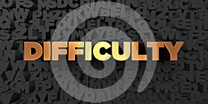 Difficulty - Gold text on black background - 3D rendered royalty free stock picture