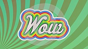 Digital animation of wow text with rainbow shadow effect against green radial background