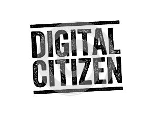 Digital Citizen - those who use the internet regularly and effectively, text stamp concept background