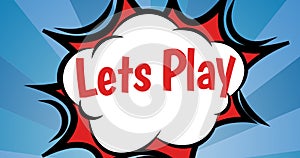 Digital composite image of lets play text over explosion illustration over blue patterned background