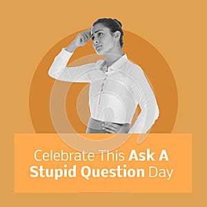 Digital composite image of worried young woman with celebrate this ask a stupid question day text