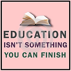 Digital "Education isn't something you can finish" motivational poster