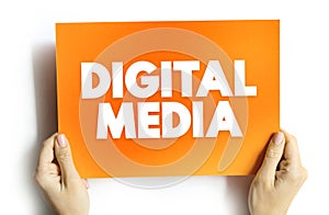 Digital Media - any communication media that operate in conjunction with various encoded machine-readable data formats, text