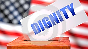 Dignity and American elections, symbolized as ballot box with American flag in the background and a phrase Dignity on a ballot to