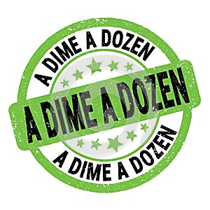 A DIME A DOZEN text written on green-black round stamp sign